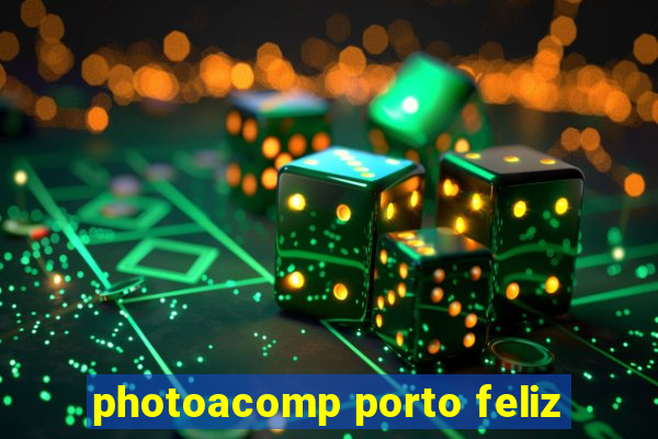 photoacomp porto feliz